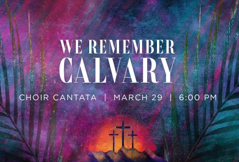 Choir Cantata: We Remember Calvary